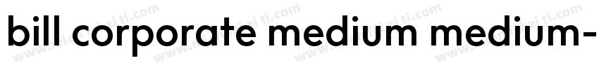 bill corporate medium medium字体转换